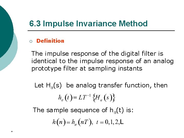 6. 3 Impulse Invariance Method ¡ Definition The impulse response of the digital filter