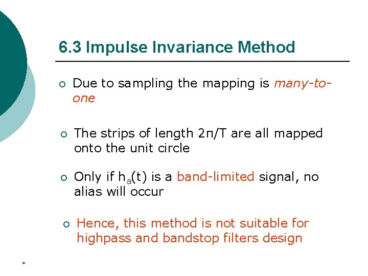 6. 3 Impulse Invariance Method ¡ Due to sampling the mapping is many-toone ¡