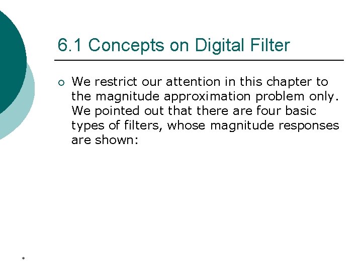 6. 1 Concepts on Digital Filter ¡ * We restrict our attention in this