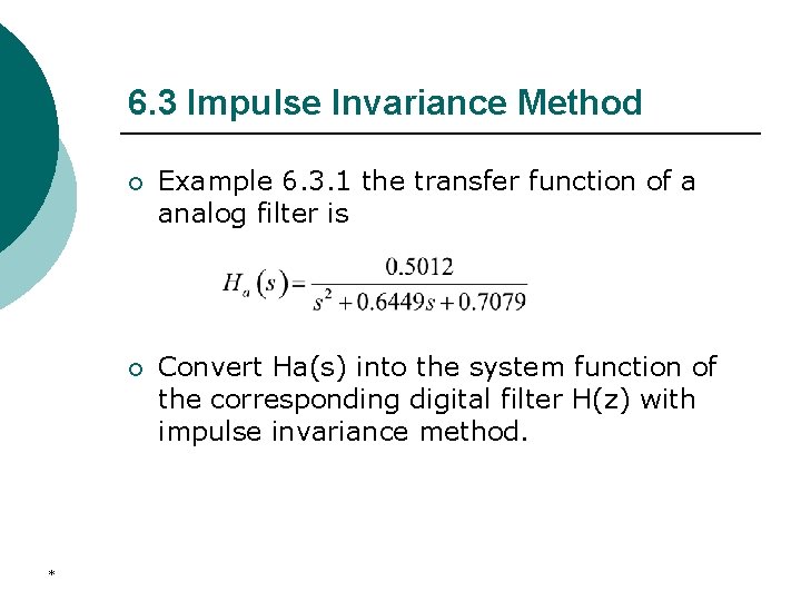 6. 3 Impulse Invariance Method * ¡ Example 6. 3. 1 the transfer function