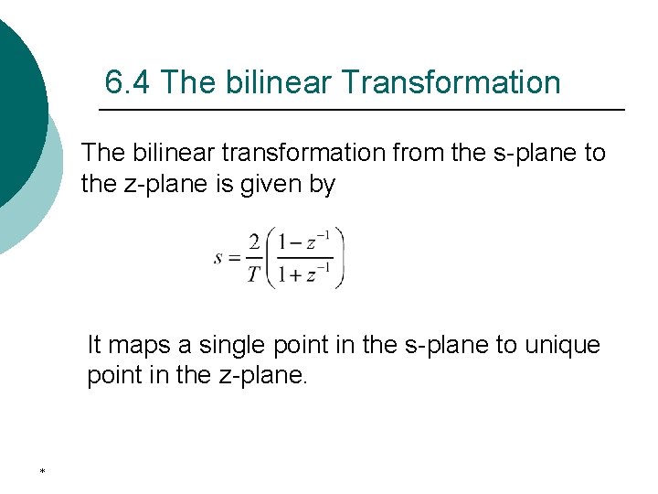 6. 4 The bilinear Transformation The bilinear transformation from the s-plane to the z-plane
