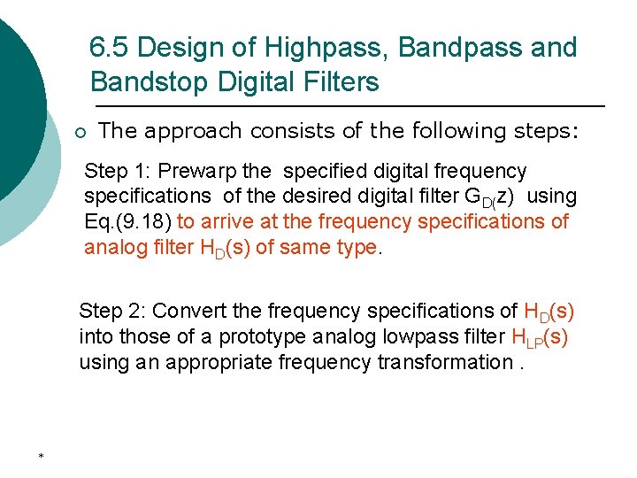 6. 5 Design of Highpass, Bandpass and Bandstop Digital Filters ¡ The approach consists