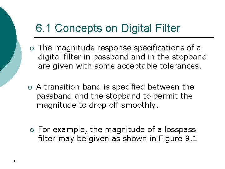 6. 1 Concepts on Digital Filter ¡ ¡ ¡ * The magnitude response specifications