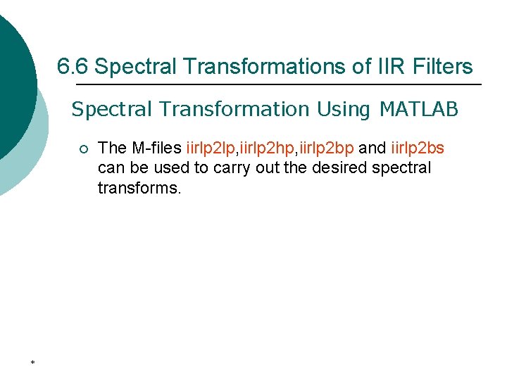 6. 6 Spectral Transformations of IIR Filters Spectral Transformation Using MATLAB ¡ * The