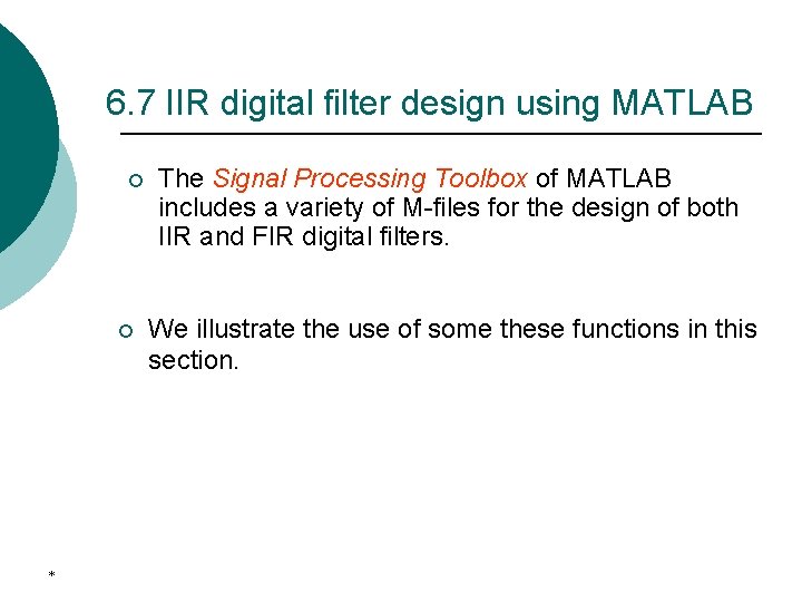 6. 7 IIR digital filter design using MATLAB ¡ ¡ * The Signal Processing