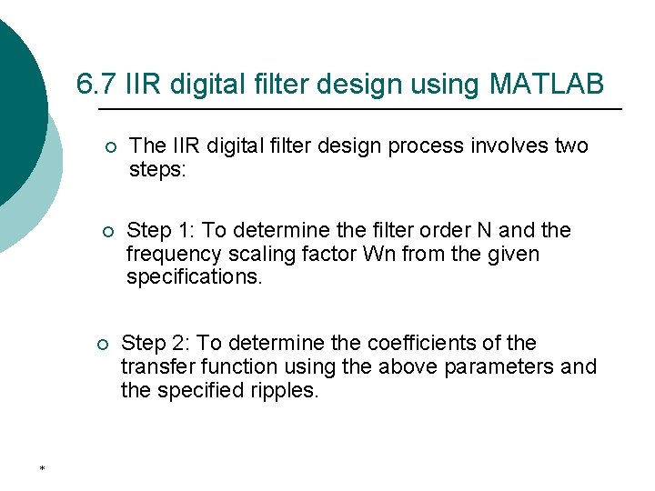 6. 7 IIR digital filter design using MATLAB ¡ The IIR digital filter design