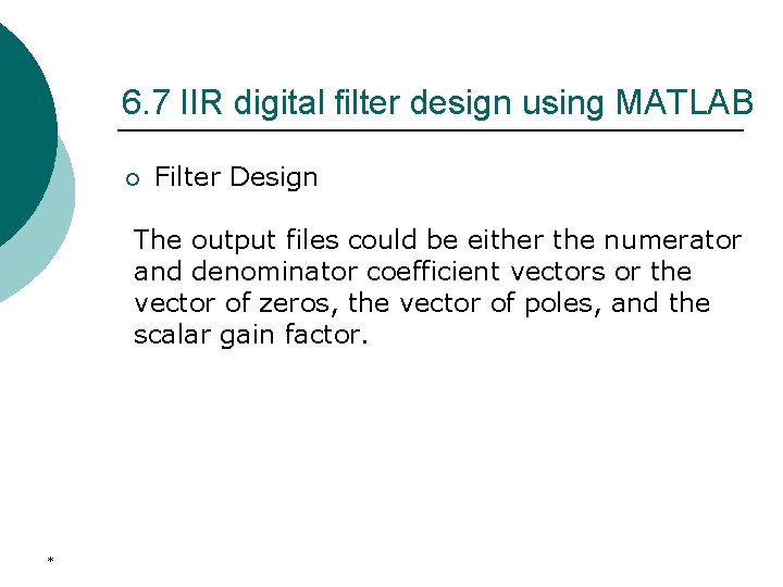 6. 7 IIR digital filter design using MATLAB ¡ Filter Design The output files