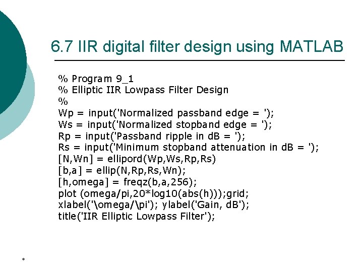 6. 7 IIR digital filter design using MATLAB % Program 9_1 % Elliptic IIR