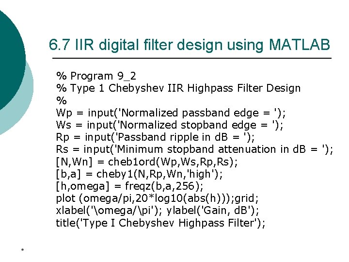 6. 7 IIR digital filter design using MATLAB % Program 9_2 % Type 1