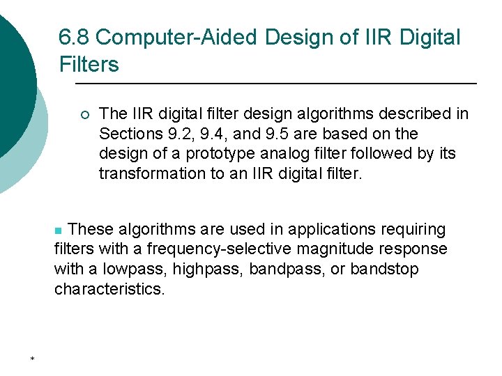 6. 8 Computer-Aided Design of IIR Digital Filters ¡ The IIR digital filter design