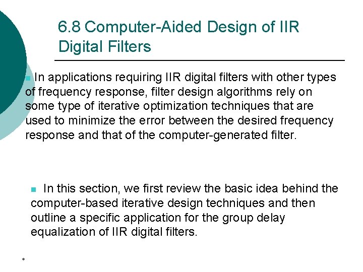 6. 8 Computer-Aided Design of IIR Digital Filters In applications requiring IIR digital filters