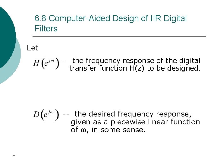 6. 8 Computer-Aided Design of IIR Digital Filters Let -- the frequency response of