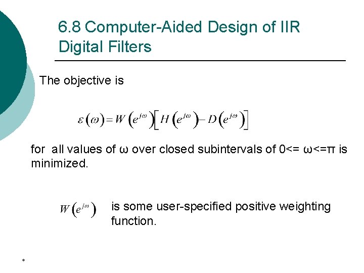 6. 8 Computer-Aided Design of IIR Digital Filters The objective is for all values