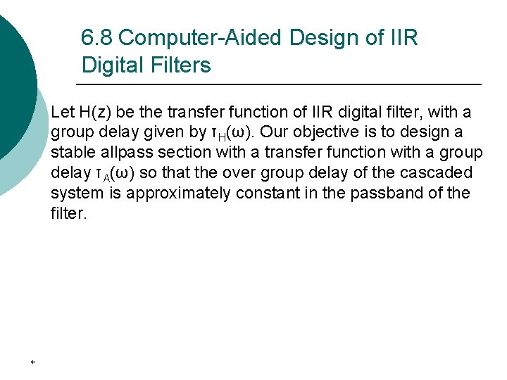 6. 8 Computer-Aided Design of IIR Digital Filters Let H(z) be the transfer function