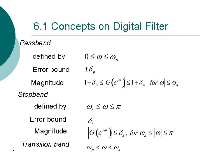 6. 1 Concepts on Digital Filter Passband defined by Error bound Magnitude Stopband defined