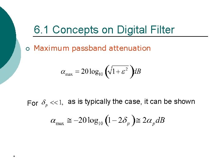 6. 1 Concepts on Digital Filter ¡ Maximum passband attenuation For * as is