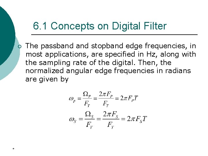 6. 1 Concepts on Digital Filter ¡ * The passband stopband edge frequencies, in