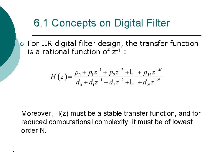 6. 1 Concepts on Digital Filter ¡ For IIR digital filter design, the transfer