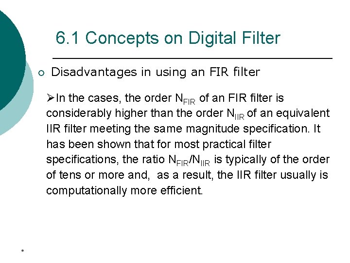 6. 1 Concepts on Digital Filter ¡ Disadvantages in using an FIR filter ØIn