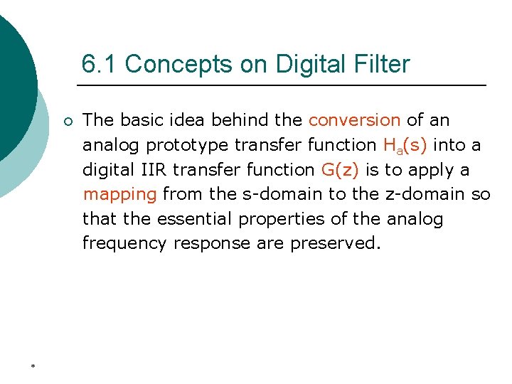 6. 1 Concepts on Digital Filter ¡ * The basic idea behind the conversion