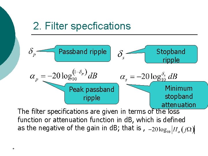 2. Filter specfications Passband ripple Stopband ripple Minimum stopband attenuation The filter specifications are