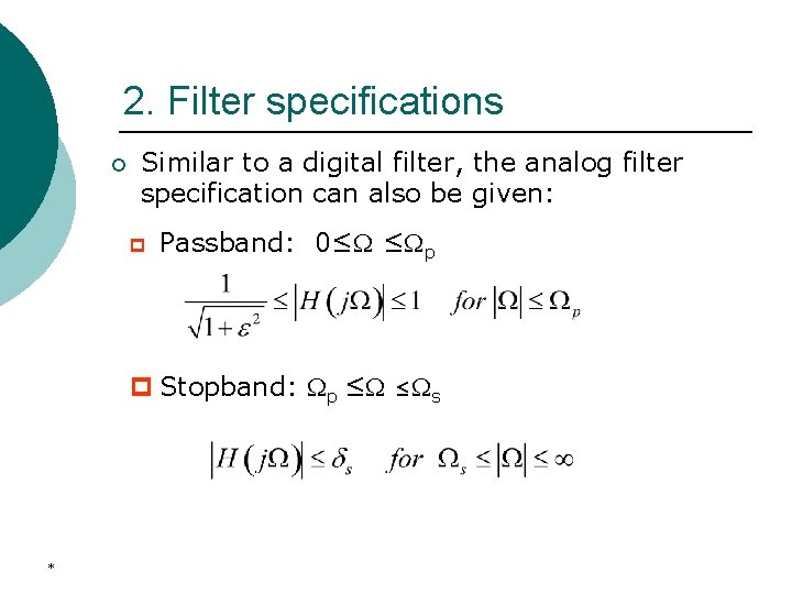 2. Filter specifications ¡ Similar to a digital filter, the analog filter specification can