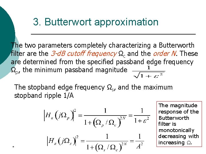 3. Butterwort approximation The two parameters completely characterizing a Butterworth filter are the 3