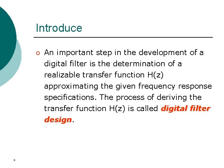 Introduce ¡ An important step in the development of a digital filter is the