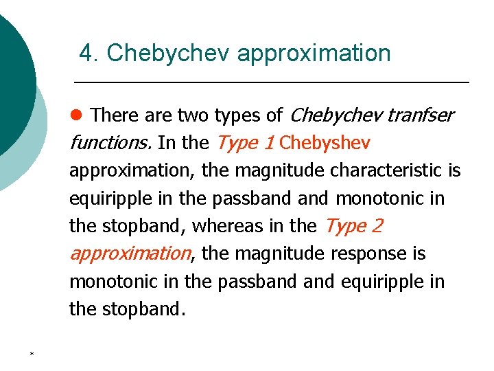 4. Chebychev approximation l There are two types of Chebychev tranfser functions. In the