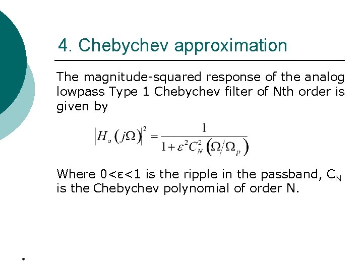 4. Chebychev approximation The magnitude-squared response of the analog lowpass Type 1 Chebychev filter