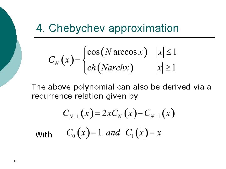 4. Chebychev approximation The above polynomial can also be derived via a recurrence relation