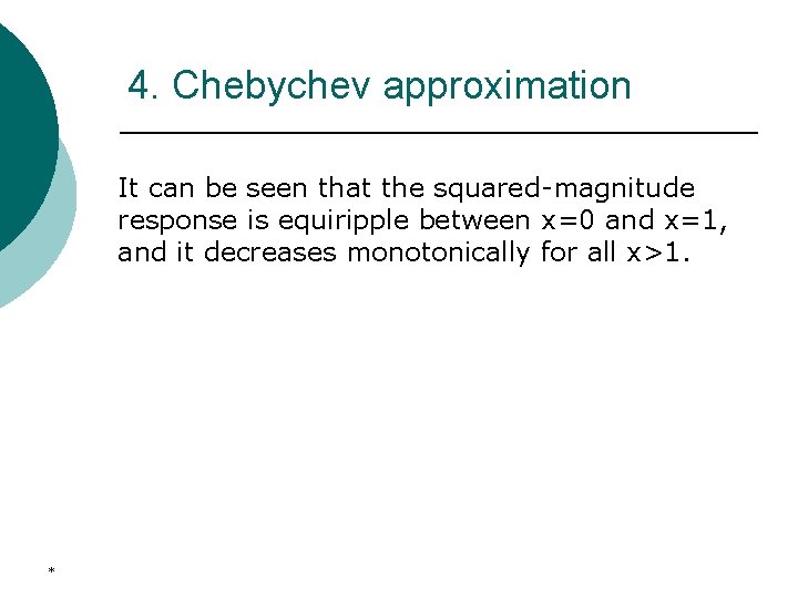 4. Chebychev approximation It can be seen that the squared-magnitude response is equiripple between