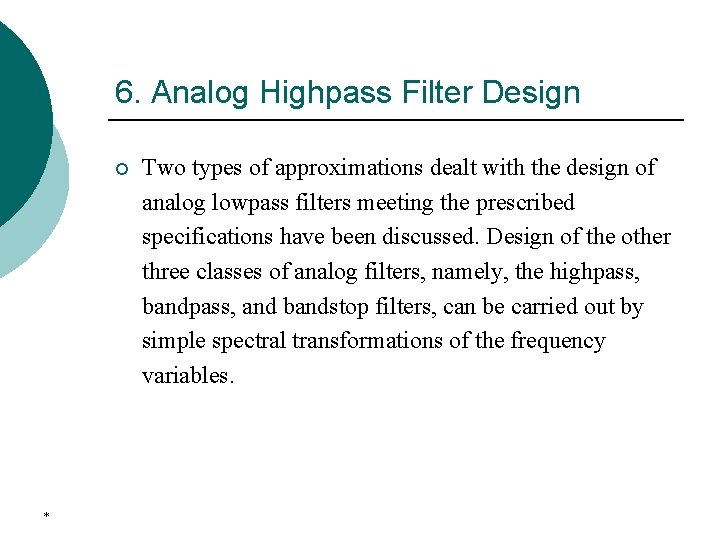6. Analog Highpass Filter Design ¡ * Two types of approximations dealt with the