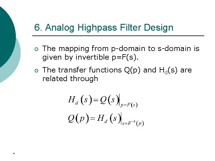 6. Analog Highpass Filter Design * ¡ The mapping from p-domain to s-domain is