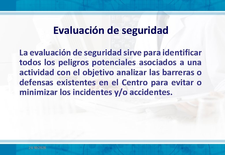 Evaluación de seguridad La evaluación de seguridad sirve para identificar todos los peligros potenciales Evaluación de seguridad La evaluación de seguridad sirve para identificar todos los peligros potenciales