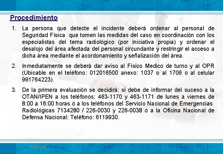 Procedimiento 1. La persona que detecte el incidente deberá ordenar al personal de Seguridad Procedimiento 1. La persona que detecte el incidente deberá ordenar al personal de Seguridad