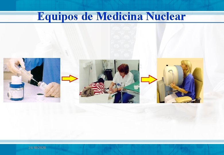 Equipos de Medicina Nuclear 24/10/2020 Equipos de Medicina Nuclear 24/10/2020