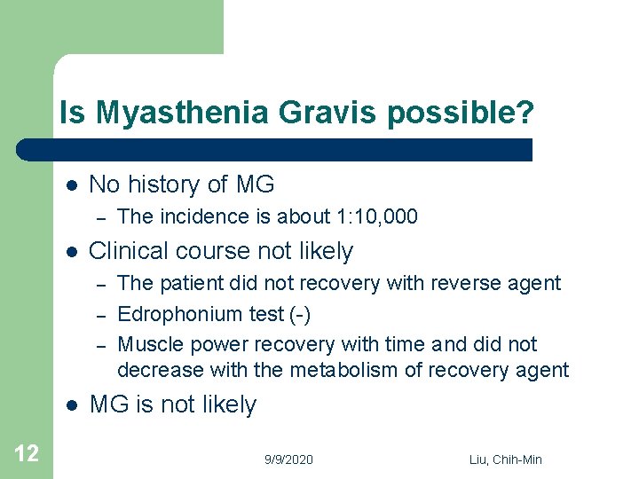 Is Myasthenia Gravis possible? l No history of MG – l Clinical course not