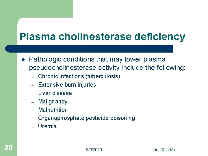 Plasma cholinesterase deficiency l Pathologic conditions that may lower plasma pseudocholinesterase activity include the