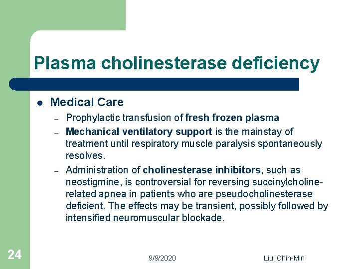 Plasma cholinesterase deficiency l Medical Care – – – 24 Prophylactic transfusion of fresh