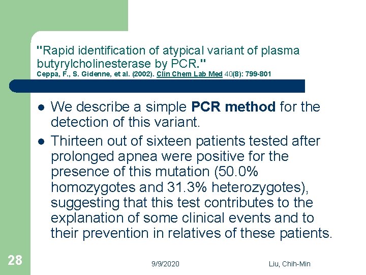 "Rapid identification of atypical variant of plasma butyrylcholinesterase by PCR. " Ceppa, F. ,