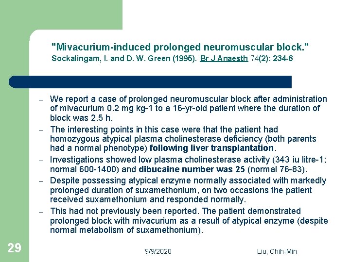 "Mivacurium-induced prolonged neuromuscular block. " Sockalingam, I. and D. W. Green (1995). Br J