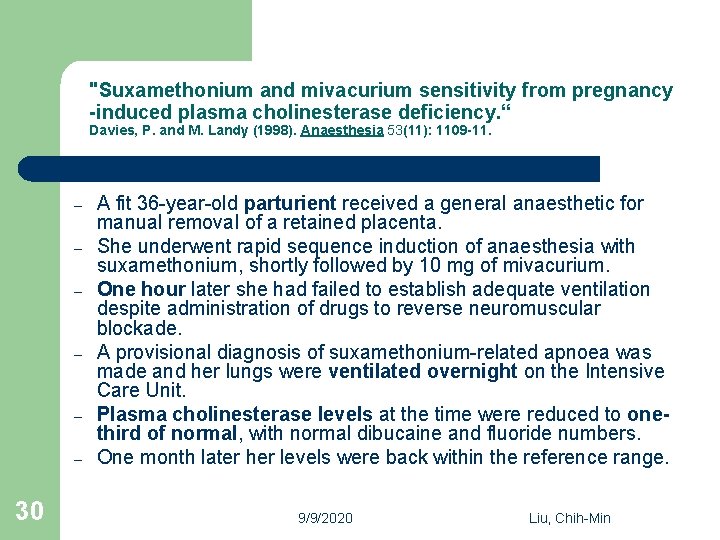 "Suxamethonium and mivacurium sensitivity from pregnancy -induced plasma cholinesterase deficiency. “ Davies, P. and