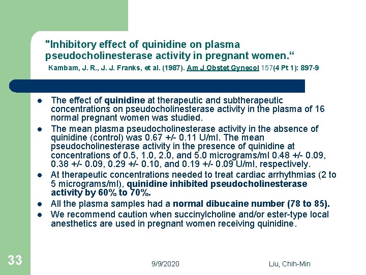 "Inhibitory effect of quinidine on plasma pseudocholinesterase activity in pregnant women. “ Kambam, J.