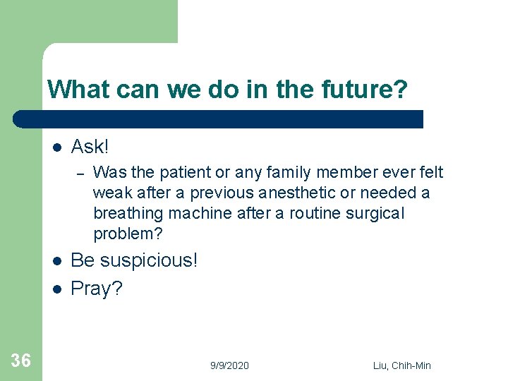 What can we do in the future? l Ask! – l l 36 Was