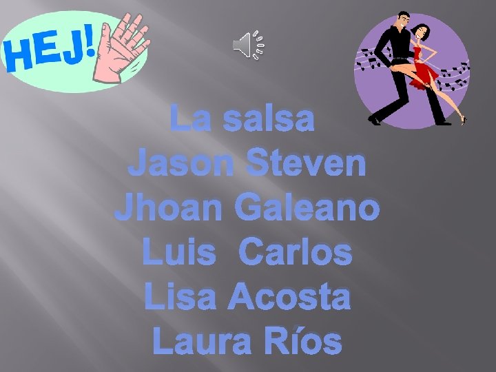 La salsa Jason Steven Jhoan Galeano Luis Carlos Lisa Acosta Laura Ríos 