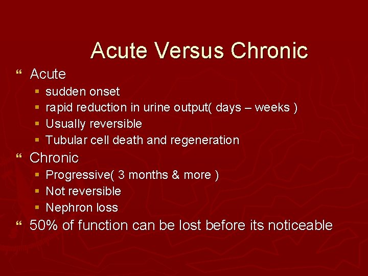 Acute Versus Chronic } Acute § § } sudden onset rapid reduction in urine Acute Versus Chronic } Acute § § } sudden onset rapid reduction in urine