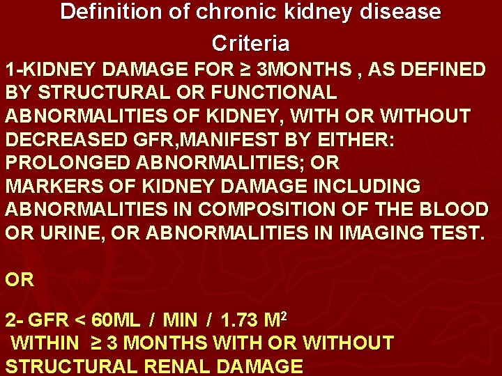 Definition of chronic kidney disease Criteria 1 -KIDNEY DAMAGE FOR ≥ 3 MONTHS , Definition of chronic kidney disease Criteria 1 -KIDNEY DAMAGE FOR ≥ 3 MONTHS ,