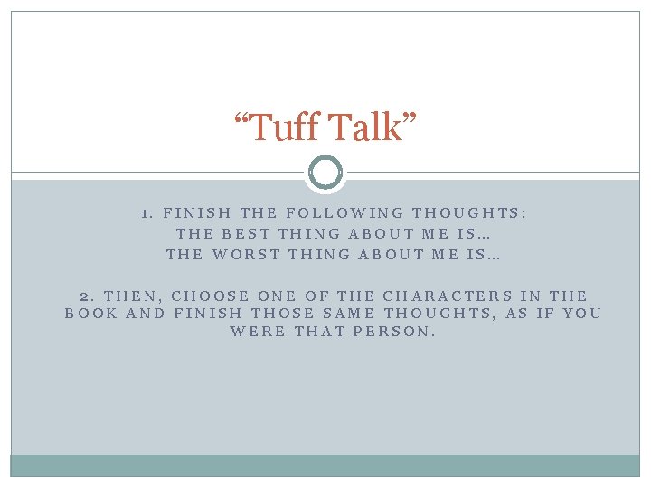“Tuff Talk” 1. FINISH THE FOLLOWING THOUGHTS: THE BEST THING ABOUT ME IS… THE