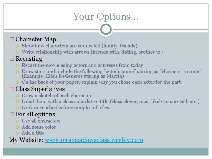 Your Options… � Character Map Show characters are connected (family, friends) Write relationship with